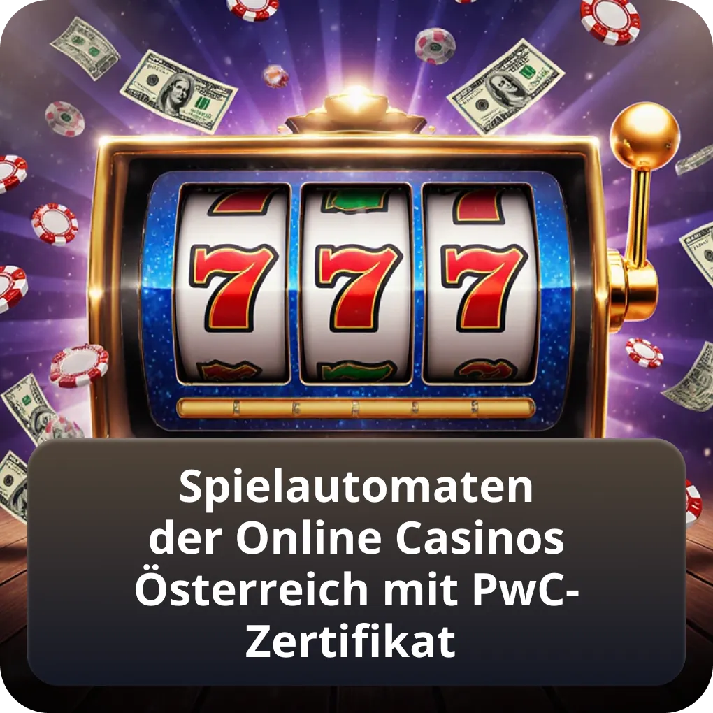 Top Spielautomaten in Österreichs Online Casinos mit PwC-Zertifikat für Fairness